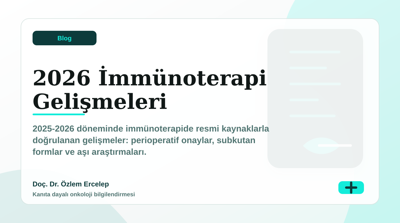 2026'da İmmünoterapi: Hangi Kanser Türlerinde Yeni Gelişmeler Var? görseli